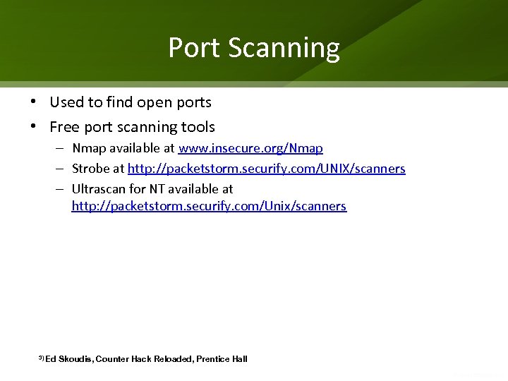 Port Scanning • Used to find open ports • Free port scanning tools –