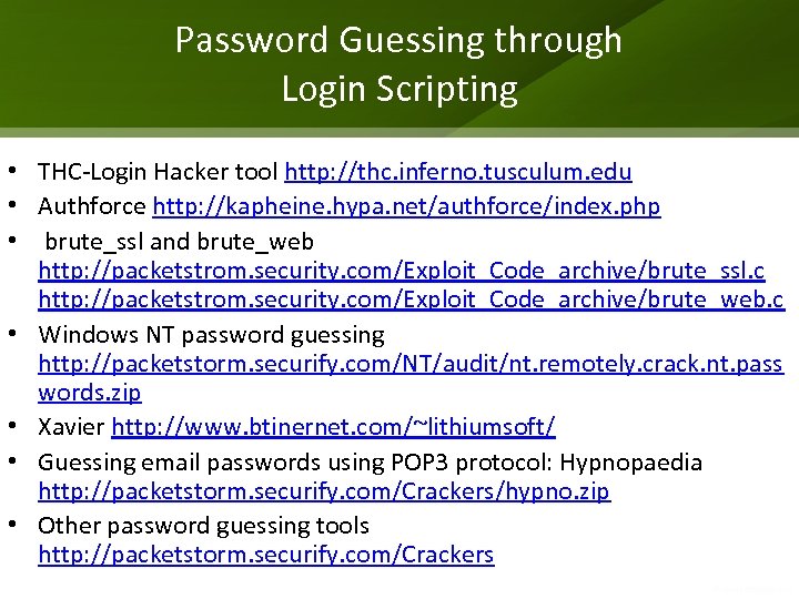 Password Guessing through Login Scripting • THC-Login Hacker tool http: //thc. inferno. tusculum. edu