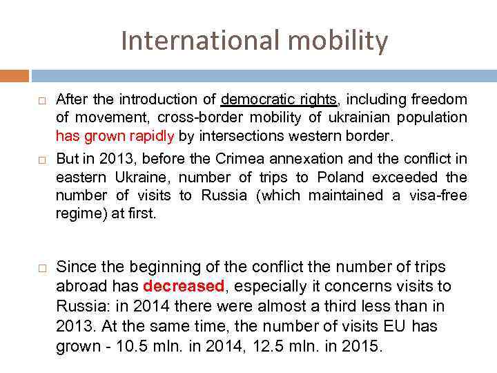International mobility After the introduction of democratic rights, including freedom of movement, cross-border mobility