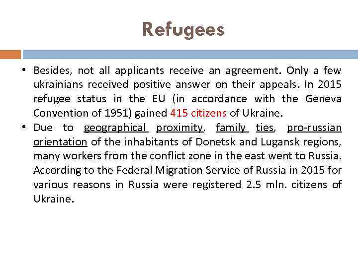 Refugees • Besides, not all applicants receive an agreement. Only a few ukrainians received
