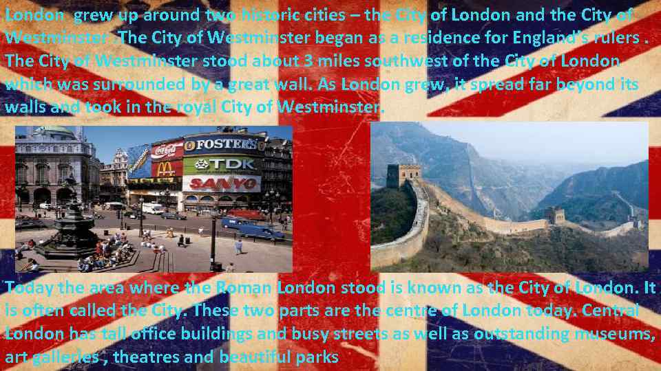 London grew up around two historic cities – the City of London and the