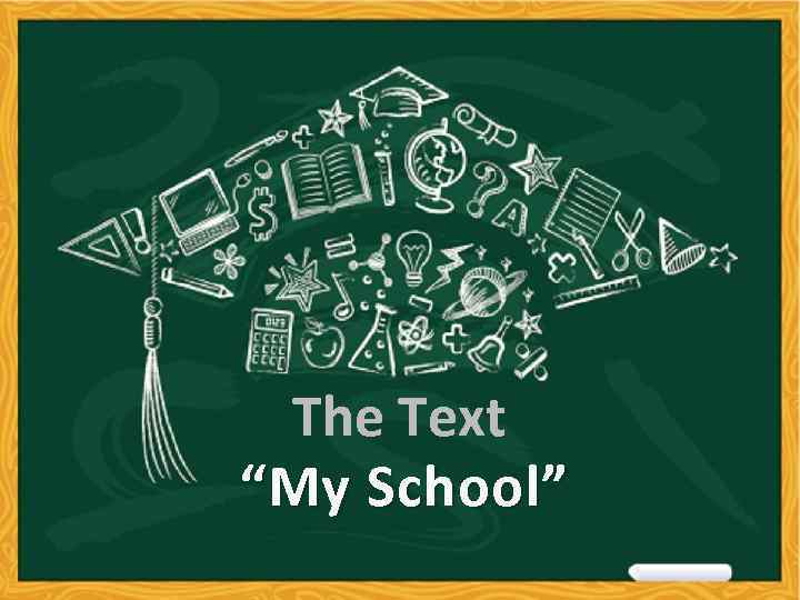 The Text “My School” 