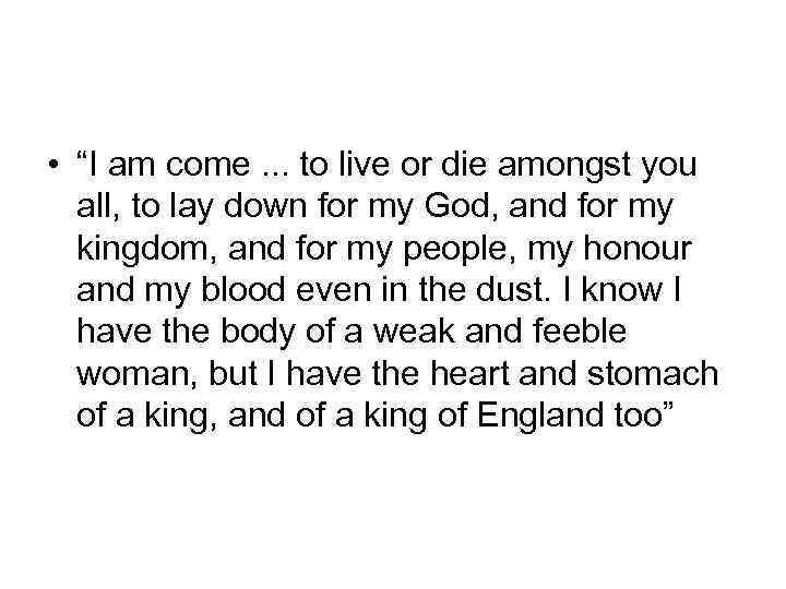  • “I am come. . . to live or die amongst you all,