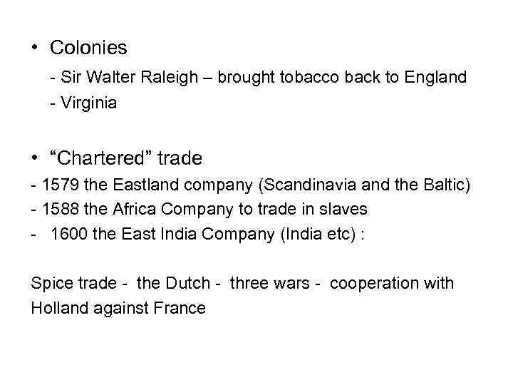  • Colonies - Sir Walter Raleigh – brought tobacco back to England -