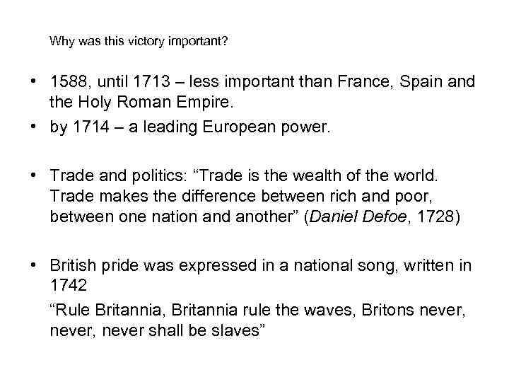 Why was this victory important? • 1588, until 1713 – less important than France,