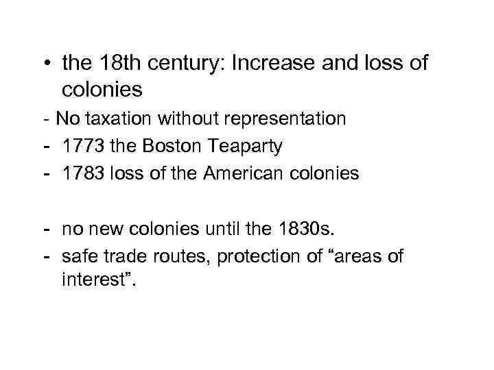  • the 18 th century: Increase and loss of colonies - No taxation