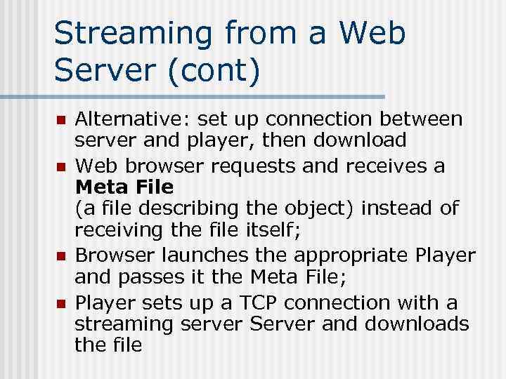 Streaming from a Web Server (cont) n n Alternative: set up connection between server