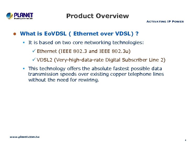 Product Overview What is Eo. VDSL ( Ethernet over VDSL) ? It is based