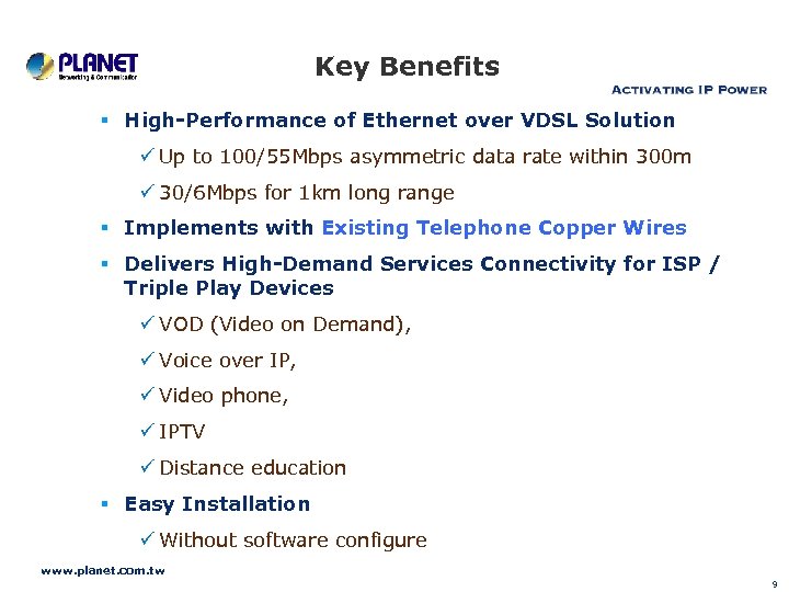 Key Benefits High-Performance of Ethernet over VDSL Solution Up to 100/55 Mbps asymmetric data