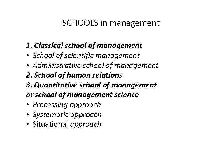 SCHOOLS in management 1. Classical school of management • School of scientific management •