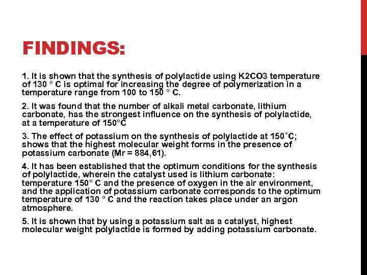 FINDINGS: 1. It is shown that the synthesis of polylactide using K 2 CO