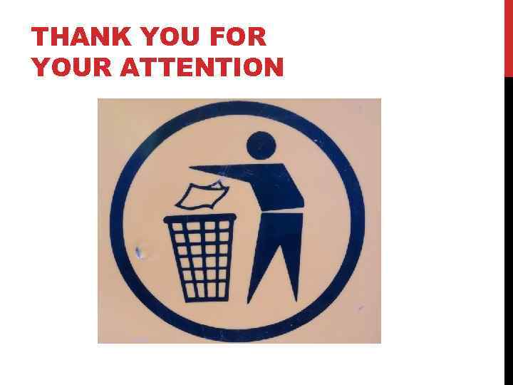 THANK YOU FOR YOUR ATTENTION 