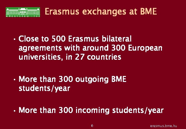 Erasmus exchanges at BME • Close to 500 Erasmus bilateral agreements with around 300