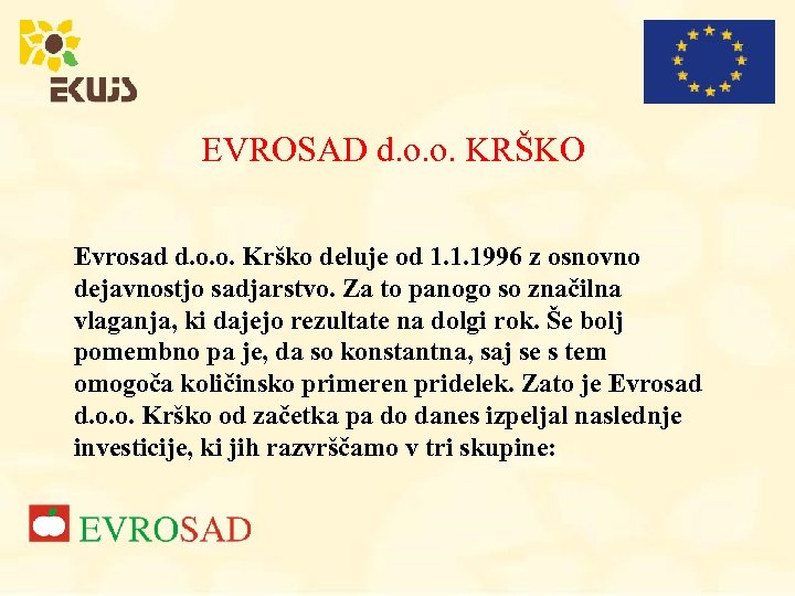 EVROSAD d. o. o. KRŠKO Evrosad d. o. o. Krško deluje od 1. 1.
