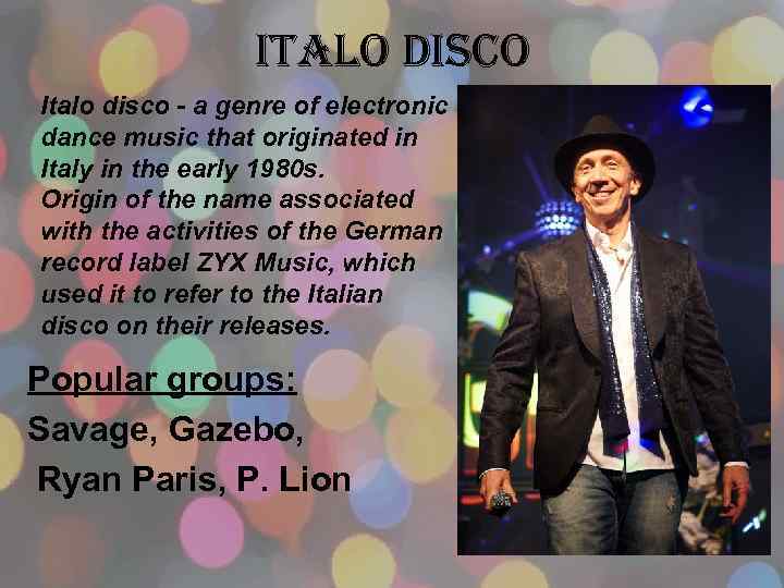 italo disco Italo disco - a genre of electronic dance music that originated in