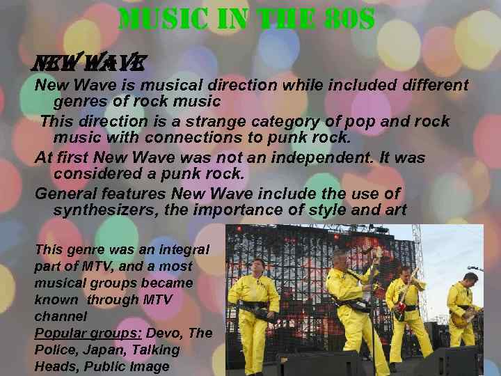 Music in the 80 s New wave New Wave is musical direction while included