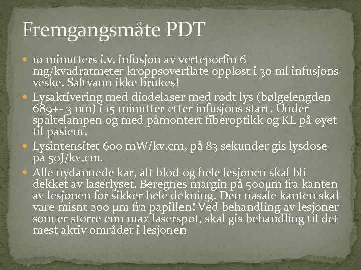 Fremgangsmåte PDT 10 minutters i. v. infusjon av verteporfin 6 mg/kvadratmeter kroppsoverflate oppløst i