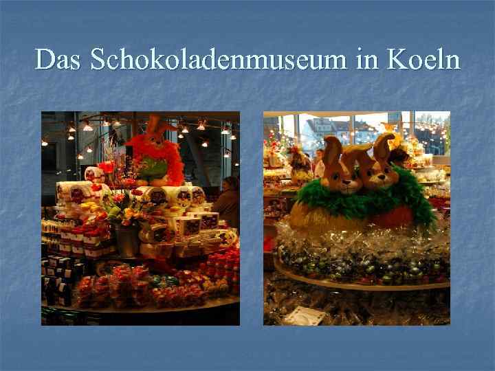 Das Schokoladenmuseum in Koeln 