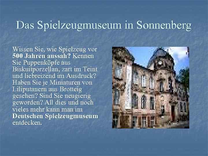 Das Spielzeugmuseum in Sonnenberg Wissen Sie, wie Spielzeug vor 500 Jahren aussah? Kennen Sie