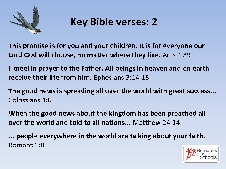 Key Bible verses: 2 This promise is for you and your children. It is