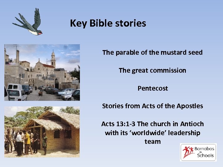 Key Bible stories The parable of the mustard seed The great commission Pentecost Stories