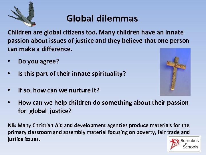 Global dilemmas Children are global citizens too. Many children have an innate passion about