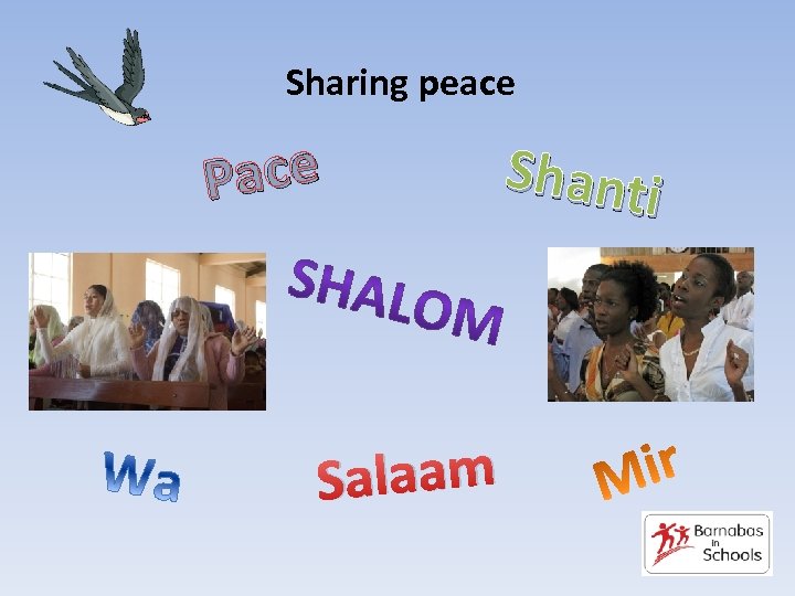 Sharing peace P Salaam Shanti 