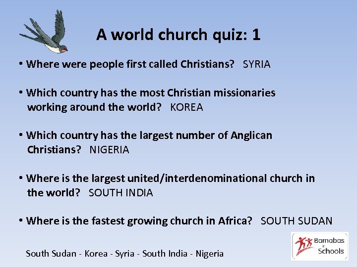 A world church quiz: 1 • Where were people first called Christians? SYRIA •