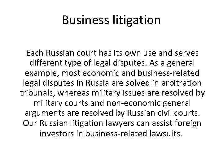 Business litigation Each Russian court has its own use and serves different type of