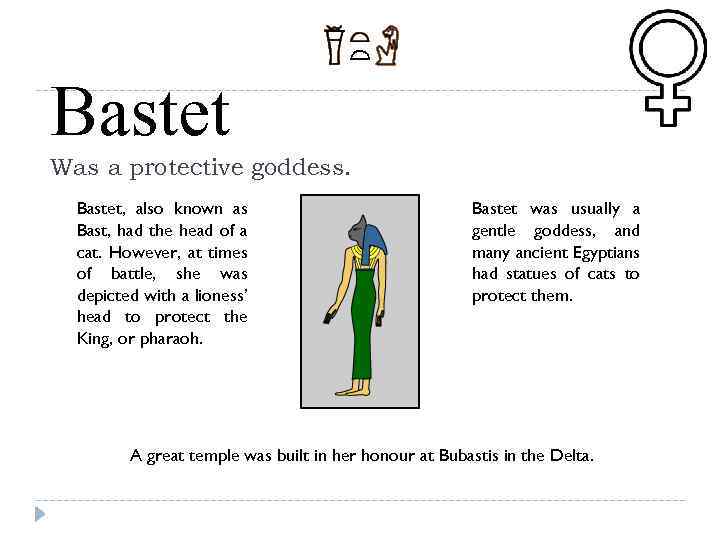 Bastet Was a protective goddess. Bastet, also known as Bast, had the head of