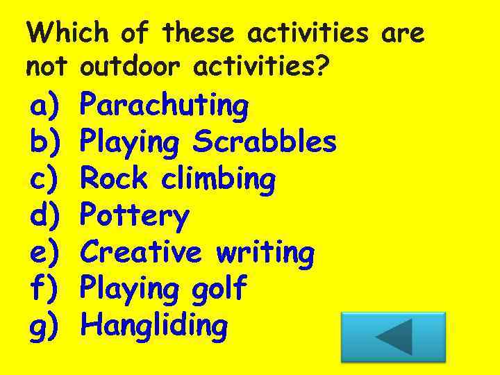 Which of these activities are not outdoor activities? a) b) c) d) e) f)