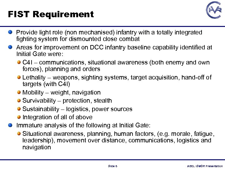 FIST Requirement Provide light role (non mechanised) infantry with a totally integrated fighting system