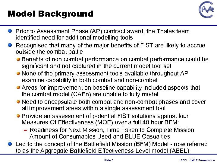 Model Background Prior to Assessment Phase (AP) contract award, the Thales team identified need