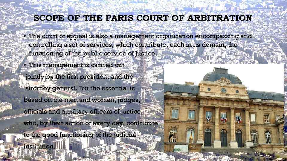 SCOPE OF THE PARIS COURT OF ARBITRATION • The court of appeal is also
