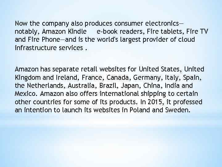 Now the company also produces consumer electronics— notably, Amazon Kindle e-book readers, Fire tablets,