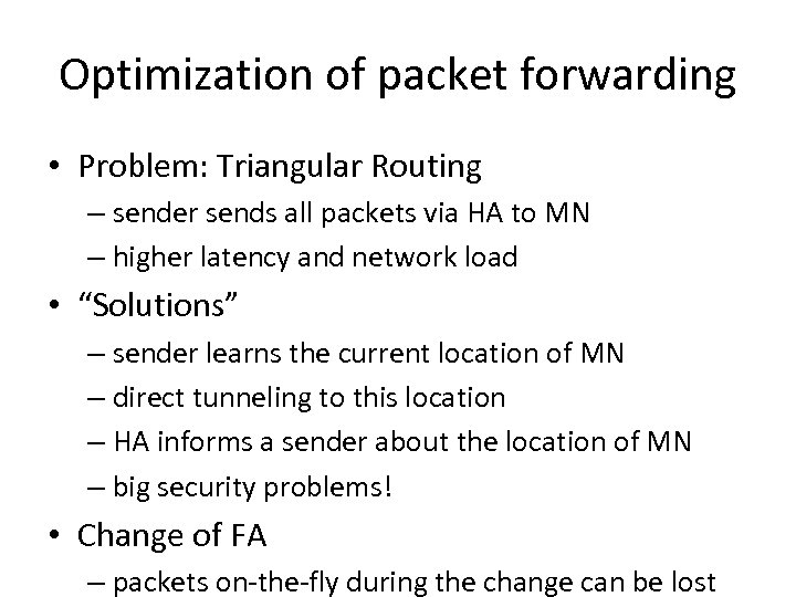 Optimization of packet forwarding • Problem: Triangular Routing – sender sends all packets via