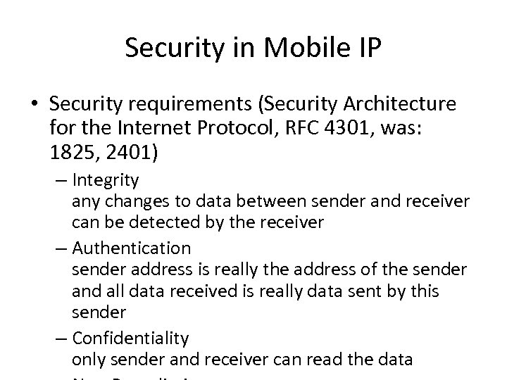 Security in Mobile IP • Security requirements (Security Architecture for the Internet Protocol, RFC