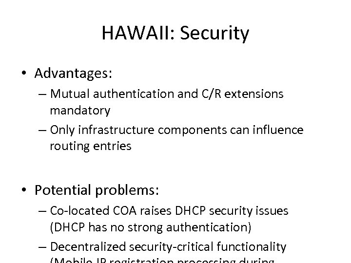HAWAII: Security • Advantages: – Mutual authentication and C/R extensions mandatory – Only infrastructure