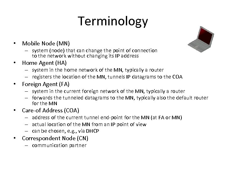 Terminology • Mobile Node (MN) – system (node) that can change the point of