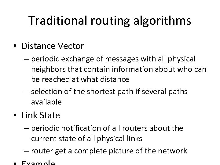 Traditional routing algorithms • Distance Vector – periodic exchange of messages with all physical