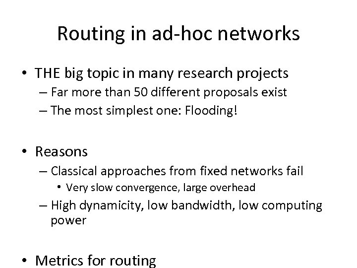Routing in ad-hoc networks • THE big topic in many research projects – Far