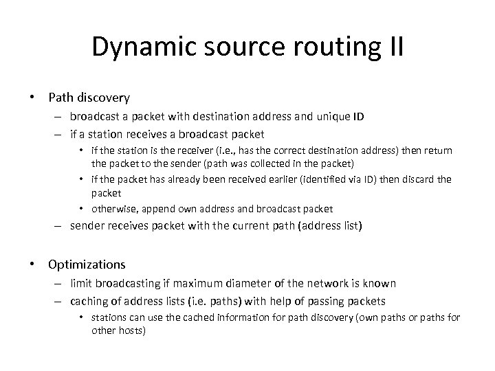 Dynamic source routing II • Path discovery – broadcast a packet with destination address