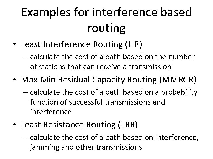Examples for interference based routing • Least Interference Routing (LIR) – calculate the cost