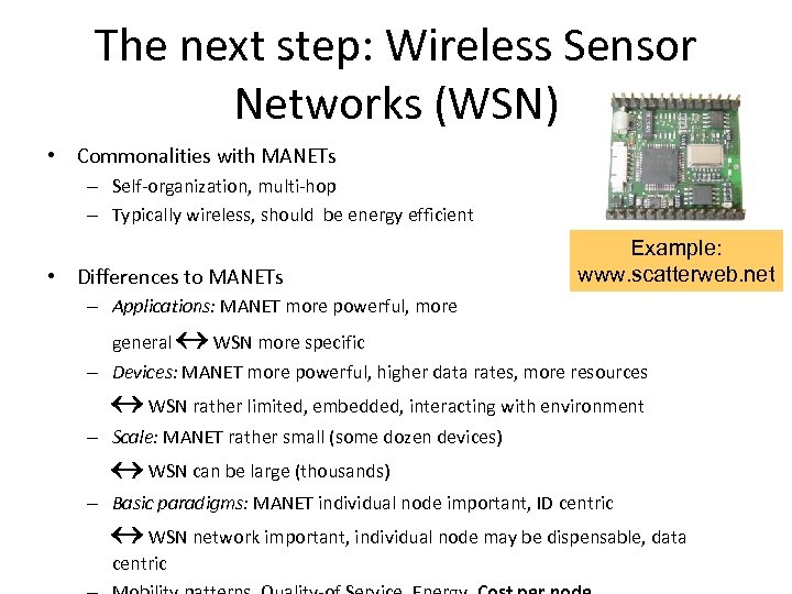 The next step: Wireless Sensor Networks (WSN) • Commonalities with MANETs – Self-organization, multi-hop