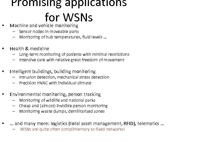  • Promising applications for WSNs Machine and vehicle monitoring – Sensor nodes in