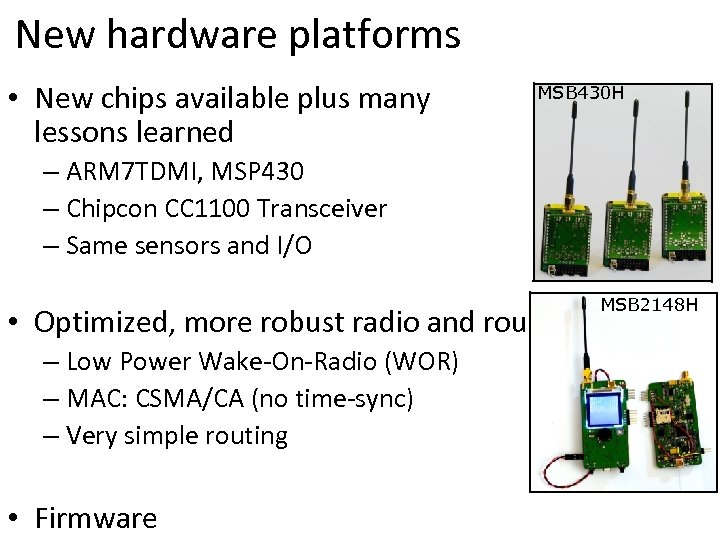 New hardware platforms • New chips available plus many lessons learned MSB 430 H