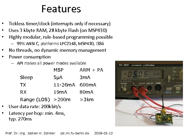 Features • Tickless timer/clock (interrupts only if necessary) • Uses 3 kbyte RAM, 28