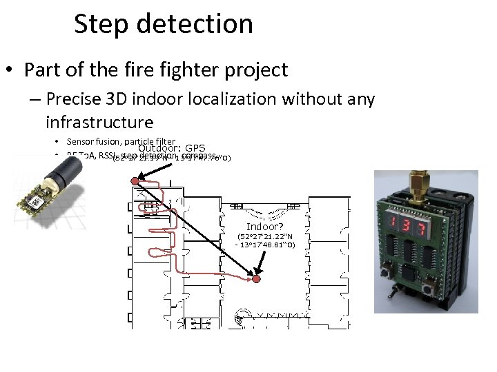 Step detection • Part of the fire fighter project – Precise 3 D indoor