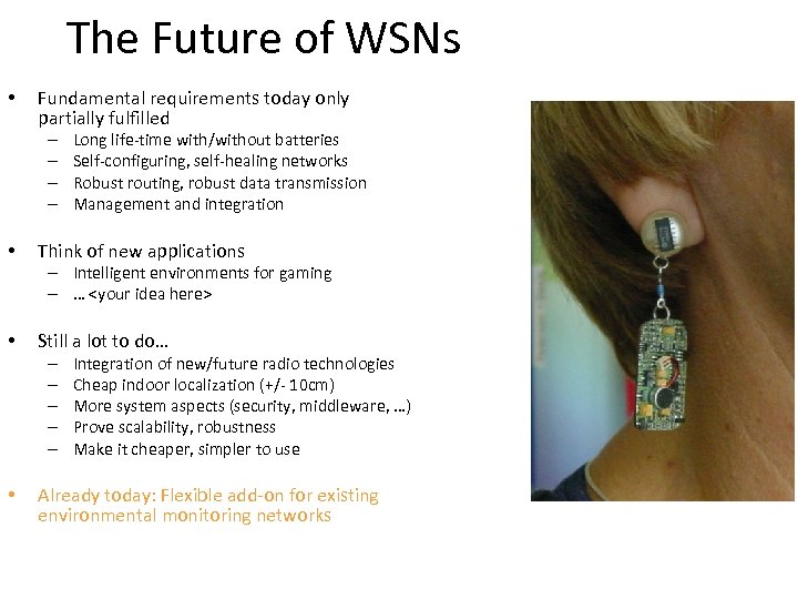 The Future of WSNs • Fundamental requirements today only partially fulfilled – – •