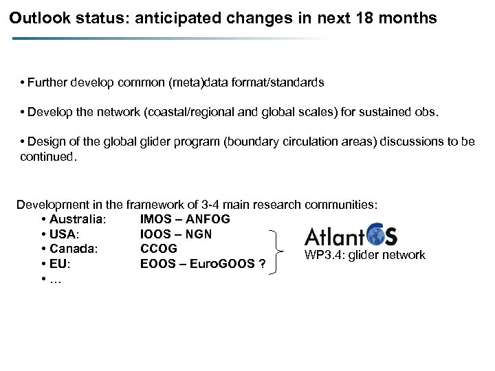 Outlook status: anticipated changes in next 18 months • Further develop common (meta)data format/standards
